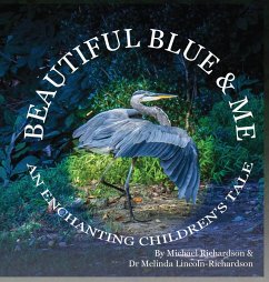 Beautiful Blue & Me, An Enchanting Children's Tale - Richardson, Michael E; Lincoln-Richardson, Melinda G