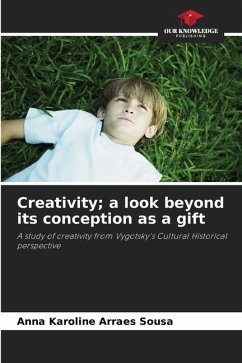 Creativity; a look beyond its conception as a gift - Arraes Sousa, Anna Karoline