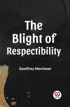 THE BLIGHT OF RESPECTABILITY - Mortimer, Geoffrey