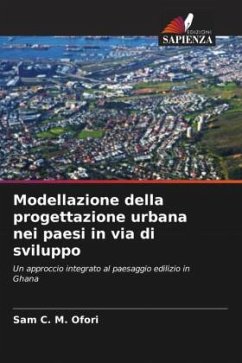 Modellazione della progettazione urbana nei paesi in via di sviluppo - Ofori, Sam C. M.