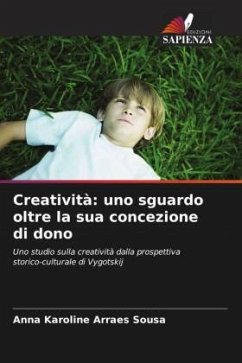 Creatività: uno sguardo oltre la sua concezione di dono - Arraes Sousa, Anna Karoline
