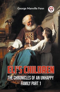 Eli'S Children The Chronicles Of An Unhappy Family Part 1 - Fenn, George Manville