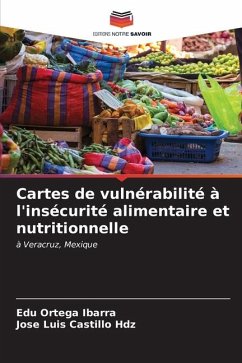 Cartes de vulnérabilité à l'insécurité alimentaire et nutritionnelle - Ortega Ibarra, Edú;Castillo Hdz, Jose Luis
