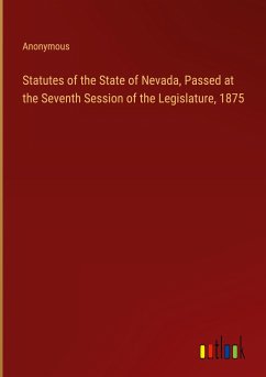 Statutes of the State of Nevada, Passed at the Seventh Session of the Legislature, 1875 - Anonymous