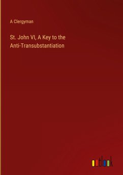 St. John VI, A Key to the Anti-Transubstantiation