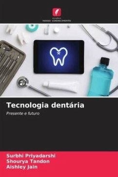 Tecnologia dentária - Priyadarshi, Surbhi;Tandon, Shourya;Jain, Aishley