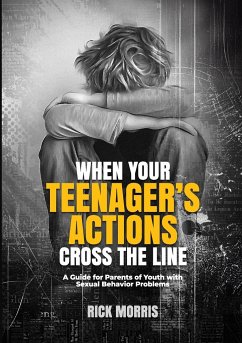 When Your Teenager's Actions Cross the Line - Morris, Rick
