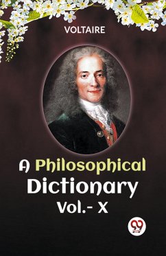 A Philosophical Dictionary Vol.-X - Voltaire, Voltaire