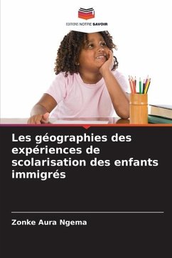 Les géographies des expériences de scolarisation des enfants immigrés - Ngema, Zonke Aura