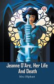Jeanne D'Arc, Her Life And Death