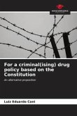 For a criminal(ising) drug policy based on the Constitution