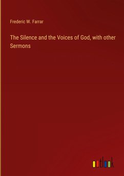 The Silence and the Voices of God, with other Sermons - Farrar, Frederic W.