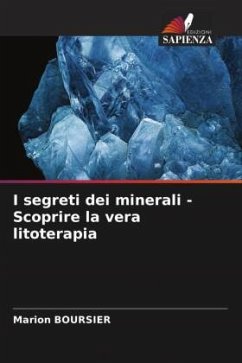 I segreti dei minerali - Scoprire la vera litoterapia - BOURSIER, Marion