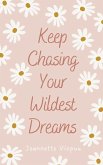 Keep Chasing Your Wildest Dreams