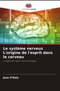 Le système nerveux L'origine de l'esprit dans le cerveau - O'Daly, Jose
