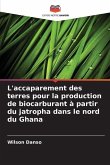 L'accaparement des terres pour la production de biocarburant à partir du jatropha dans le nord du Ghana