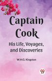 Captain Cook His Life, Voyages ,and Discoveries