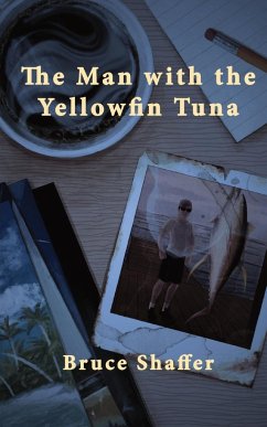 The Man with the Yellowfin Tuna - Shaffer, Bruce