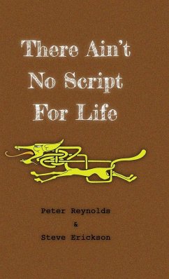 There Ain't No Script For Life - Reynolds, Peter; Erickson, Steve