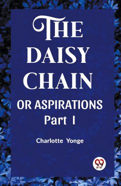 THE DAISY CHAIN OR ASPIRATIONS Part-I - Yonge, Charlotte