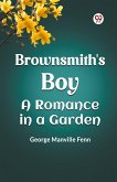 Brownsmith's Boy A Romance in a Garden