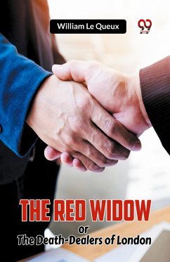 The Red Widow or The Death-Dealers of London - Le Queux, William