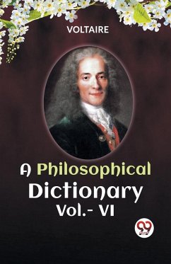 A PHILOSOPHICAL DICTIONARY Vol.- VI - Voltaire