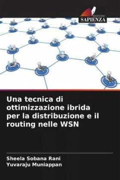 Una tecnica di ottimizzazione ibrida per la distribuzione e il routing nelle WSN - Sobana Rani, Sheela;Muniappan, Yuvaraju