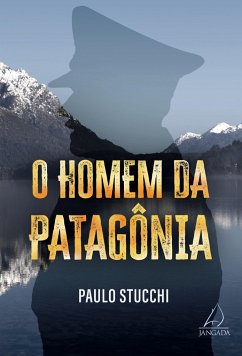 O homem da Patagônia - Stucchi, Paulo