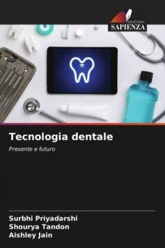 Tecnologia dentale - Priyadarshi, Surbhi;Tandon, Shourya;Jain, Aishley