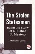 The Stolen Statesman Being the Story of... - Bild 1