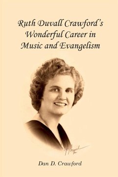 Ruth Duvall Crawford's Wonderful Career in Music and Evangelism - Crawford, Dan D.