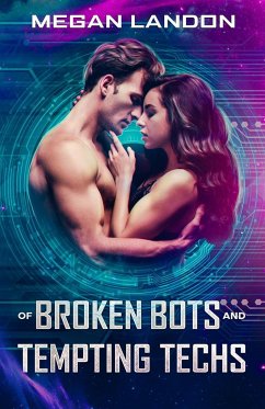 Of Broken Bots and Tempting Techs - Landon, Megan