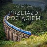 Nastrojowo - Przejazd Pociągiem... - Bild 1