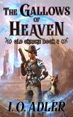 The Gallows of Heaven (Old Chrome, #4) (eBook, ePUB) The Gallows of Heaven (Old Chrome, #4) (eBook, ePUB)