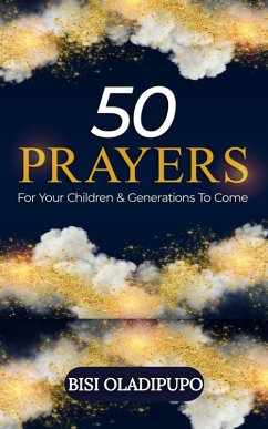 50 Prayers for Your Children and Generations to Come (eBook, ePUB) - Oladipupo, Bisi