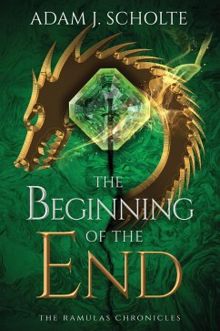 The Beginning of the End (The Ramulas Chronicles, #1) (eBook, ePUB) - Scholte, Adam J