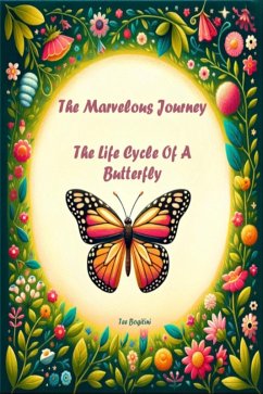 The Marvelous Journey: The Life Cycle Of A Butterfly (eBook, ePUB) - Bogitini, Tee