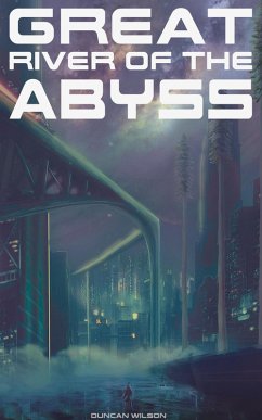 Great River of the Abyss (eBook, ePUB) - Wilson, Duncan