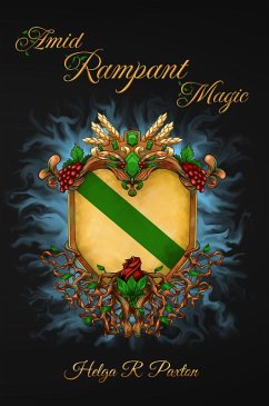 Amid Rampant Magic (Kingdom of the Grasses, #2) (eBook, ePUB) - Paxton, Helga R