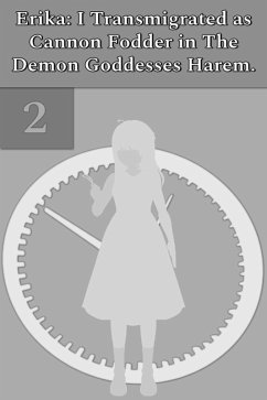 Cover Erika: I Transmigrated as Cannon Fodder in The Demon Goddesses Harem. (eBook, ePUB)