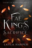 Fae King's Sacrifice (Court of Bones and Ash, #3) (eBook, ePUB)