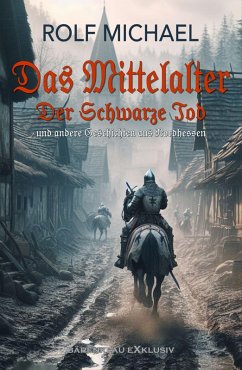 Das Mittelalter, Band 2: Der Schwarze Tod und andere Geschichten aus Nordhessen (eBook, ePUB) - Michael, Rolf