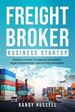 Freight Broker Business Startup (eBook, ePUB) - Russell, Randy