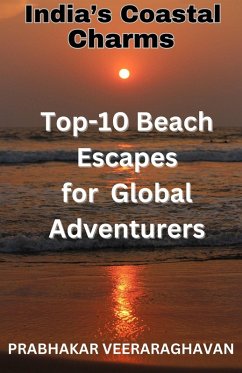 India's Coastal Charms - Top 10 Beach escapes for Global Adventurers (eBook, ePUB) - Veeraraghavan, Prabhakar