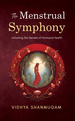 The Menstrual Symphony (eBook, ePUB) - Shanmugam, Vidhya