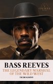 Bass Reeves: The Legendary Marshal of the Wild West - The Biography (eBook, ePUB)