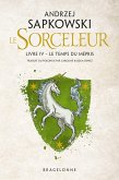 Sorceleur (Witcher), T4 : Le Temps du mépris (eBook, ePUB)