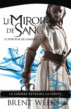 Le Porteur de lumière, T4 : Le Miroir de sang (eBook, ePUB) - Weeks, Brent