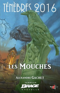 Ténèbres 2016, T1 : Les Mouches (eBook, ePUB) - Gachet, Alexandre